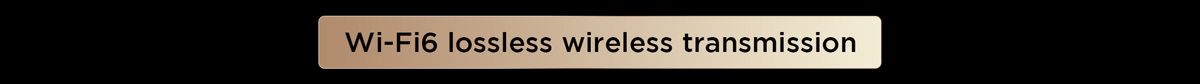 Wi-Fi6 lossless wireless transmission