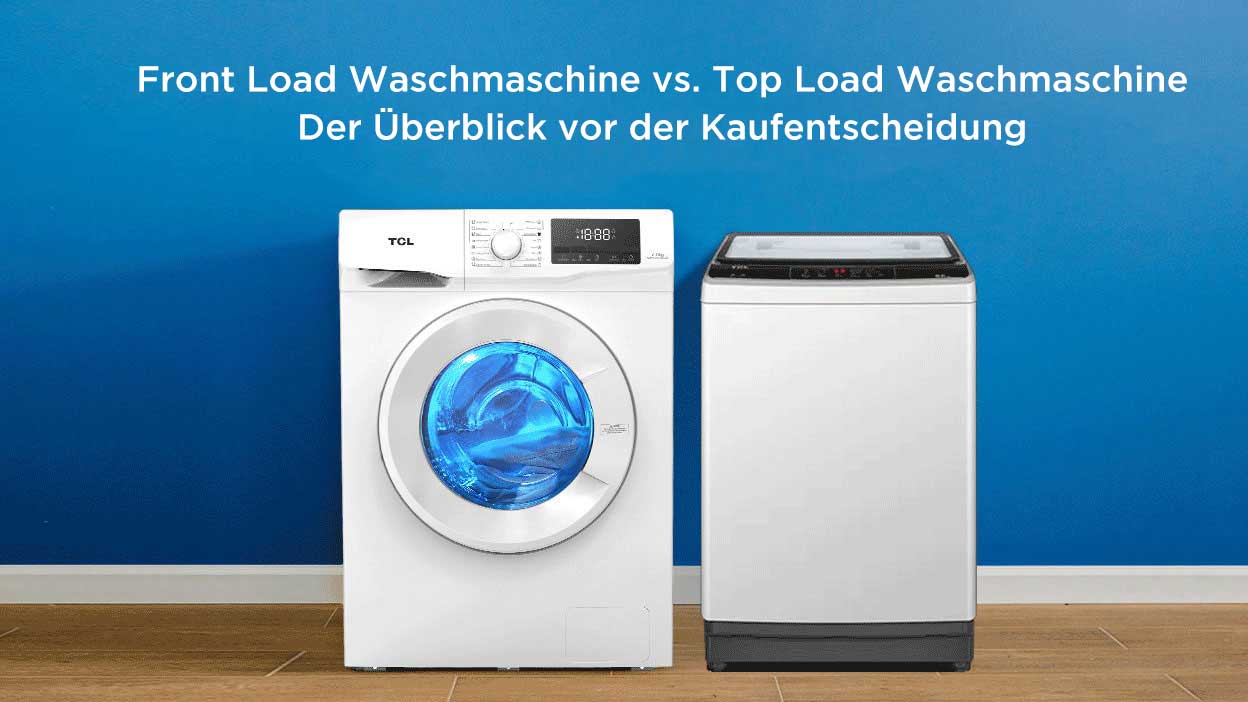 Frontlader-Waschmaschinen vs. Toplader-Waschmaschinen: Ein Informationsüberblick vor dem Kauf