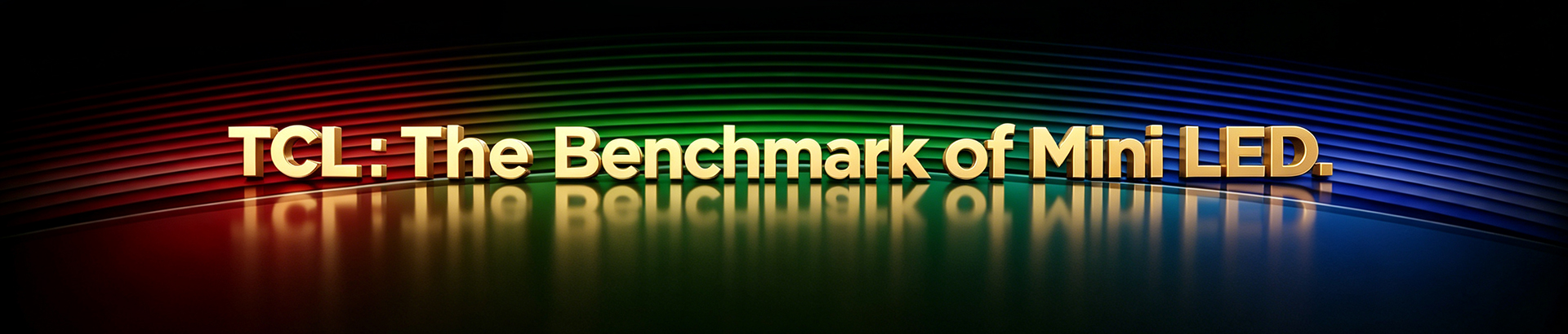 TCL - The Benchmark for Mini LED