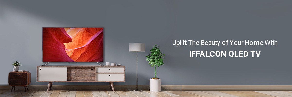Uplift The Beauty of Your Home With iFFALCON QLED TV