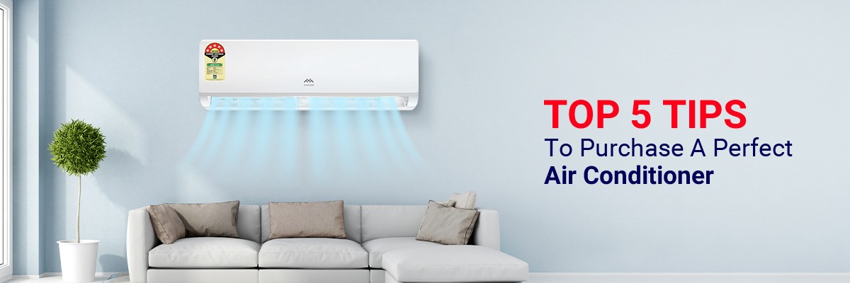 The Top 5 Tips To Purchase A Perfect Air Conditioner