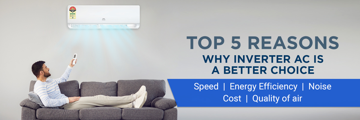 Top 5 Reasons Why Inverter AC Is A Better Choice