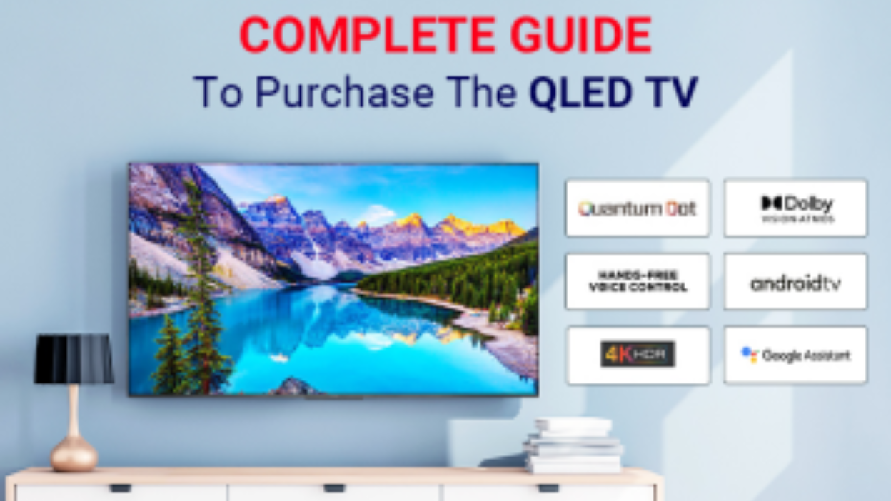 A Complete Guide To Purchase The QLED TV